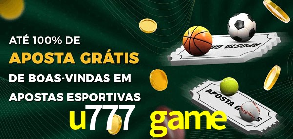 u777 game Ate 100% de Aposta Gratis